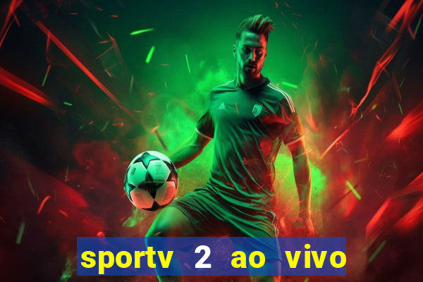 sportv 2 ao vivo mega canais